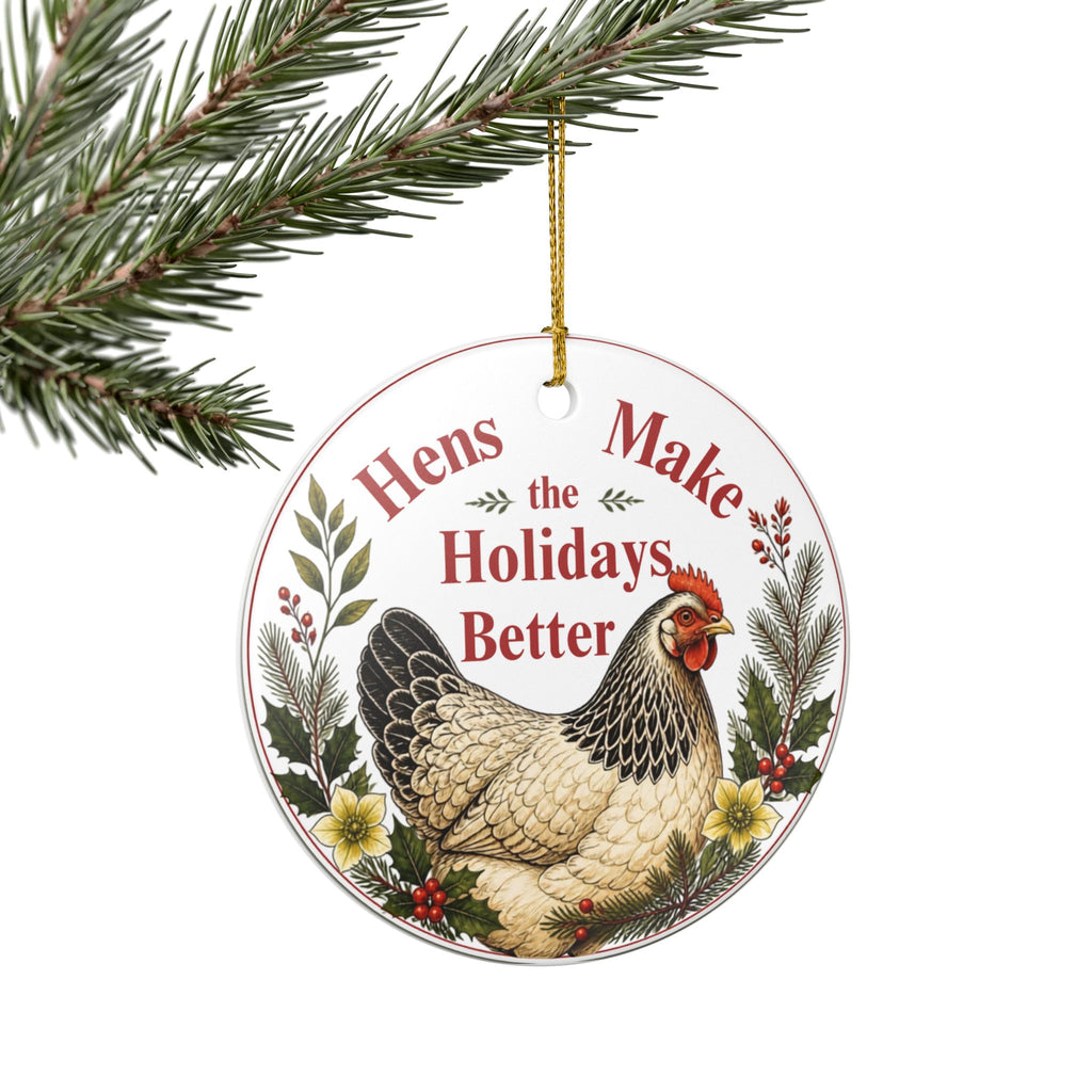 Chicken Christmas Ornament, Hens Make the Holidays Better, Ceramic Chicken Lover Ornament