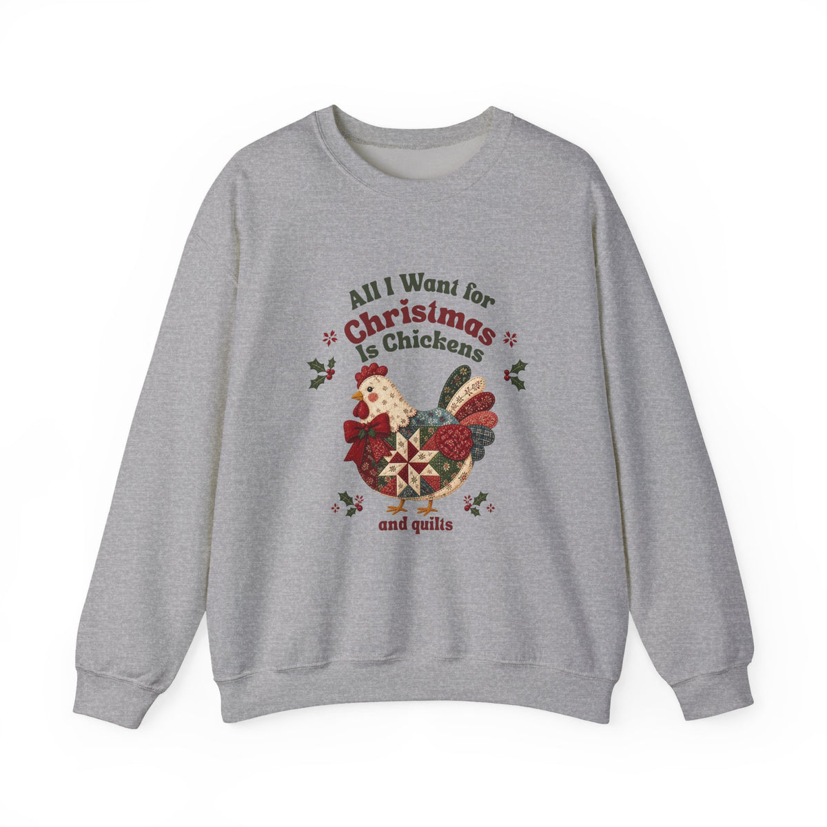 All I Want for Christmas Is Chickens and Quilts Sweatshirt | Christmas Hen Design