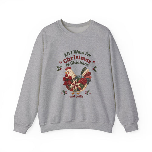 All I Want for Christmas Is Chickens and Quilts Sweatshirt | Christmas Hen Design