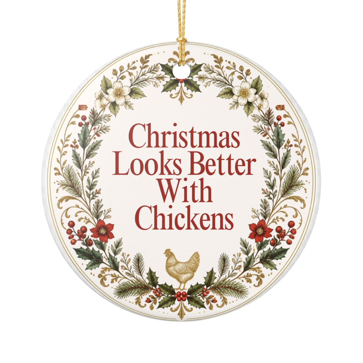 Chicken Christmas Ornament, Christmas Looks Better With Chickens, Ceramic Hen Ornament