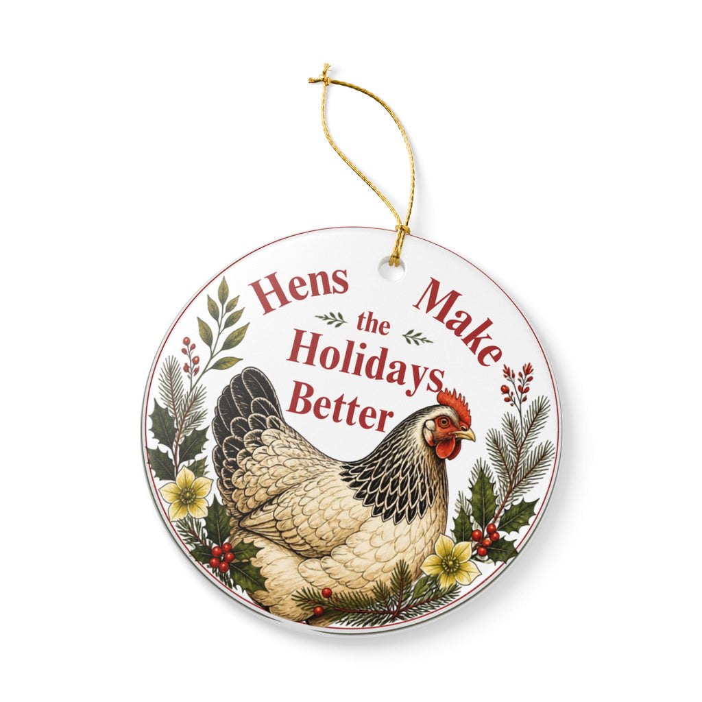 Chicken Christmas Ornament, Hens Make the Holidays Better, Ceramic Chicken Lover Ornament
