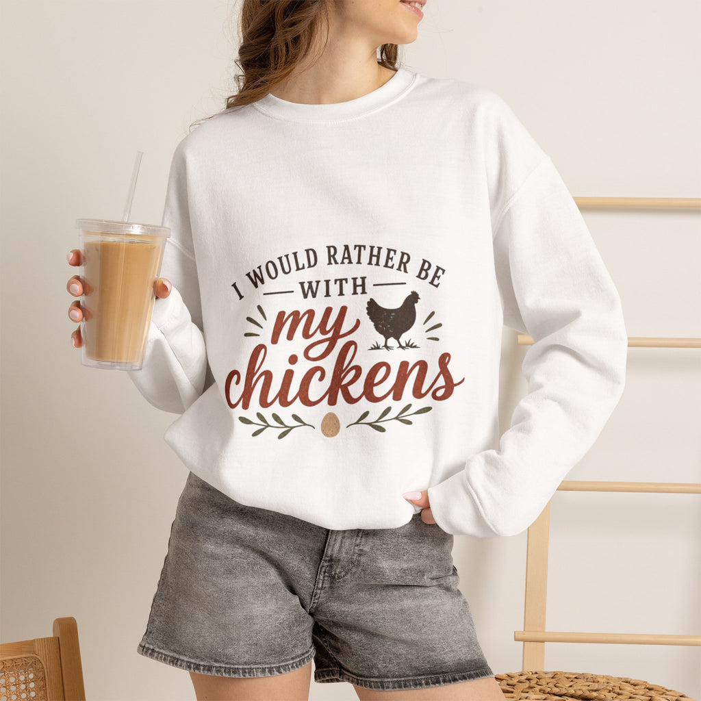I Would Rather Be With My Chickens sweatshirt | Chicken Lover Barnyard Design
